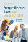 Nicolei Beckmann: Energieeffizientes Bauen und wie es sich lohnt, Buch,Div.