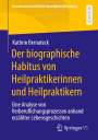 Kathrin Bernateck: Der biographische Habitus von Heilpraktikerinnen und Heilpraktikern, Buch