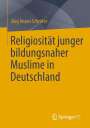 Jörg Imran Schröter: Religiosität junger bildungsnaher Muslime in Deutschland, Buch