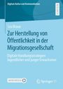 Lea Braun: Zur Herstellung von Öffentlichkeit in der Migrationsgesellschaft, Buch