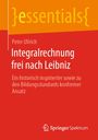 Peter Ullrich: Integralrechnung frei nach Leibniz, Buch