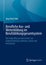 Jörg-Peter Pahl: Berufliche Aus- und Weiterbildung im Berufsbildungsgesamtsystem, Buch