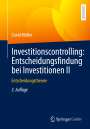David Müller: Investitionscontrolling: Entscheidungsfindung bei Investitionen II, Buch