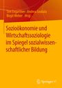 : Sozioökonomie und Wirtschaftssoziologie im Spiegel sozialwissenschaftlicher Bildung, Buch