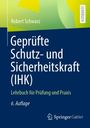 Robert Schwarz: Geprüfte Schutz- und Sicherheitskraft (IHK), Buch