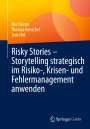 Ilka Heinze: Risky Stories - Storytelling strategisch im Risiko-, Krisen- und Fehlermanagement anwenden, Buch