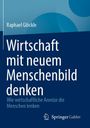 Raphael Glöckle: Wirtschaft mit neuem Menschenbild denken, Buch