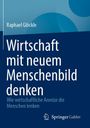 Raphael Glöckle: Wirtschaft mit neuem Menschenbild denken, Buch