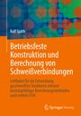 Ralf Späth: Betriebsfeste Konstruktion und Berechnung von Schweißverbindungen, Buch
