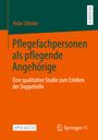 Anke Jähnke: Pflegefachpersonen als pflegende Angehörige, Buch