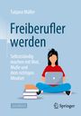 Tatjana Müller: Freiberufler werden, Buch