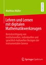 Matthias Müller: Lehren und Lernen mit digitalen Mathematikwerkzeugen, Buch
