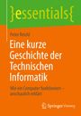 Peter Reichl: Eine kurze Geschichte der Technischen Informatik, Buch