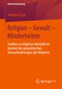 Hüseyin Çiçek: Religion ¿ Gewalt ¿ Minderheiten, Buch