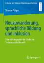 Simone Plöger: Neuzuwanderung, sprachliche Bildung und Inklusion, Buch