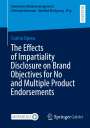 Corina Oprea: The Effects of Impartiality Disclosure on Brand Objectives for No and Multiple Product Endorsements, Buch