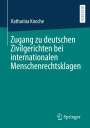 Katharina Knoche: Zugang zu deutschen Zivilgerichten bei internationalen Menschenrechtsklagen, Buch