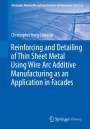 Christopher Borg Costanzi: Reinforcing and Detailing of Thin Sheet Metal Using Wire Arc Additive Manufacturing as an Application in Facades, Buch