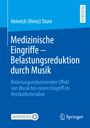 Heinrich Sturn (Heinz): Medizinische Eingriffe ¿ Belastungsreduktion durch Musik, Buch