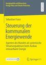 Sebastian Franz: Steuerung der kommunalen Energiewende, Buch