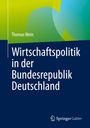 Thomas Wein: Wirtschaftspolitik in der Bundesrepublik Deutschland, Buch