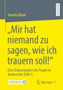 Daniela Blank: ¿Mir hat niemand zu sagen, wie ich trauern soll!¿, Buch