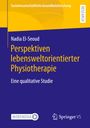 Nadia El-Seoud: Perspektiven lebensweltorientierter Physiotherapie, Buch