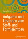 Andreas Öchsner: Aufgaben und Lösungen zum Stoff- und Formleichtbau, Buch