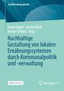 : Nachhaltige Gestaltung von lokalen Ernährungssystemen durch Kommunalpolitik und -verwaltung, Buch