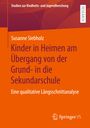 Susanne Siebholz: Kinder in Heimen am Übergang von der Grund- in die Sekundarschule, Buch