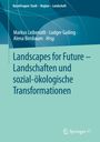: Landscapes for Future ¿ Landschaften und sozial-ökologische Transformationen, Buch
