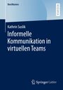 Kathrin Suslik: Informelle Kommunikation in virtuellen Teams, Buch