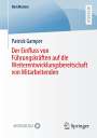 Patrick Gamper: Der Einfluss von Führungskräften auf die Weiterentwicklungsbereitschaft von Mitarbeitenden, Buch