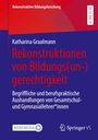 Katharina Graalmann: Rekonstruktionen von Bildungs(un-)gerechtigkeit, Buch