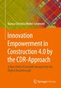 Bianca Christina Weber-Lewerenz: Innovation Empowerment in Construction 4.0 by the CDR-Approach, Buch