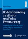 Ergün Kalayci: Hochzeitsmarketing als ethnisch spezifisches Eventmarketing, Buch