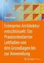 Dennis Suhari: Enterprise Architektur entschlüsselt: Ein Praxisorientierter Leitfaden von den Grundlagen bis zur Anwendung, Buch