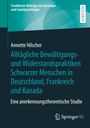 Annette Hilscher: Alltägliche Bewältigungs- und Widerstandspraktiken Schwarzer Menschen in Deutschland, Frankreich und Kanada, Buch