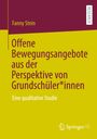 Fanny Stein: Offene Bewegungsangebote aus der Perspektive von Grundschüler*innen, Buch