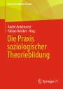 : Die Praxis soziologischer Theoriebildung, Buch
