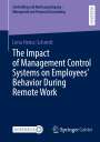 Lena Heinz-Schmitt: The Impact of Management Control Systems on Employees¿ Behavior During Remote Work, Buch