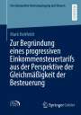 Mark Heitfeldt: Zur Begründung eines progressiven Einkommensteuertarifs aus der Perspektive der Gleichmäßigkeit der Besteuerung, Buch