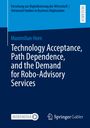 Maximilian Horn: Technology Acceptance, Path Dependence, and the Demand for Robo-Advisory Services, Buch