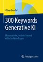 Oliver Bendel: 300 Keywords Generative KI, Buch