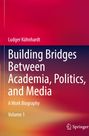 Titel: Building Bridges Between Academia, Politics, and Media. Autor: Ludger Kühnhardt. Bunte Farbverläufe im Hintergrund.