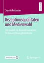 Sophie R. Reitmeier: Rezeptionsqualitäten und Medienwahl, Buch