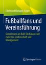 Edeltraud Hanappi-Egger: Fußballfans und Vereinsführung, Buch