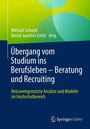 : Übergang vom Studium ins Berufsleben - Beratung und Recruiting Netzwerkgestützte Ansätze und Modelle im Hochschulbereich, Buch