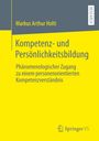 Markus Arthur Holti: Kompetenz- und Persönlichkeitsbildung, Buch