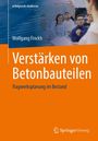 Wolfgang Finckh: Verstärken von Betonbauteilen, Buch